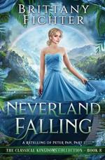 Neverland Falling: A Retelling of Peter Pan, Part I