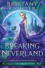 Breaking Neverland: A Retelling of Peter Pan, Part II