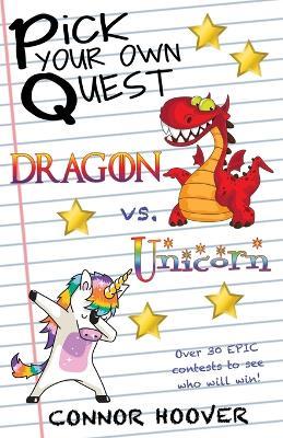 Pick Your Own Quest: Dragon vs. Unicorn - Connor Hoover - cover
