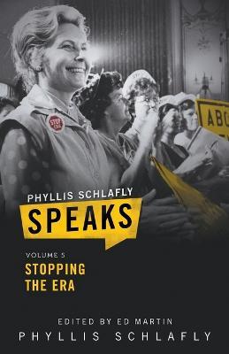 Phyllis Schlafly Speaks, Volume 5: Stopping the ERA - Phyllis Schlafly - cover