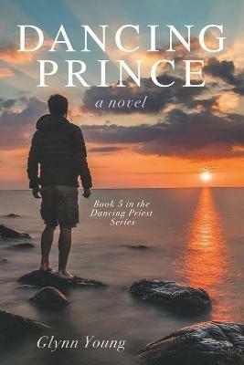 Dancing Prince: Book 5 in the Dancing Priest Series - Glynn Young - cover