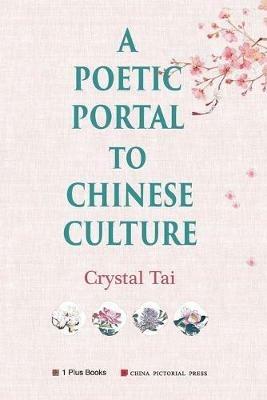 A Poetic Portal to Chinese Culture (revised illustrated version) - Crystal Tai - cover