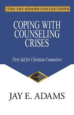 Coping with Counseling Crises: First Aid for Christian Counselors