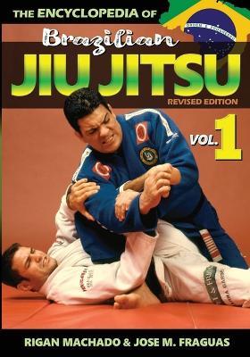 Encyclopedia of Brazilian Jiu-Jitsu: Volume 1 - Machado Rigan,Fraguas M Jose - cover