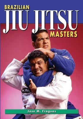 Brazilian Jiu Jitsu Masters - Jose M Fraguas - cover