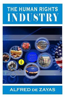 The Human Rights Industry - Alfred De Zayas - cover