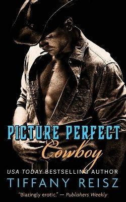 Picture Perfect Cowboy: A Western Romance - Tiffany Reisz - cover