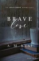 Brave Love: Shattered Cove Series Book 7