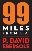 99 Miles From L.A. - P David Ebersole - cover