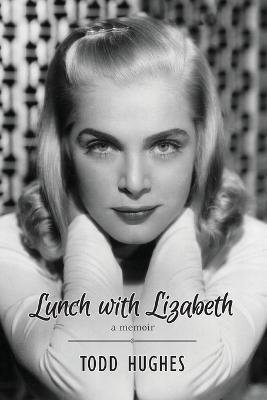 Lunch with Lizabeth - Todd Hughes - cover