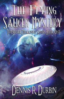 The Mystery of the Flying Saucer - Dennis Durbin - cover