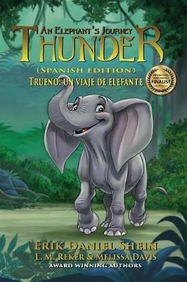 Thunder: An Elephant's Journey: Spanish Edition - Erik Daniel Shein,Melissa Davis,L M Reker - cover