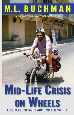 Mid-Life Crisis on Wheels: a bicycle journey around the world - M L Buchman - cover