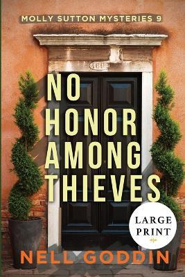 No Honor Among Thieves: (Molly Sutton Mysteries 9) LARGE PRINT - Nell Goddin - cover