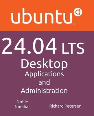 Ubuntu 24.04 LTS Desktop: Applications and Administration - Richard Petersen - cover