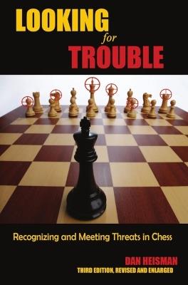 Looking for Trouble: Recognizing and Meeting Threats in Chess - Dan Heisman - cover