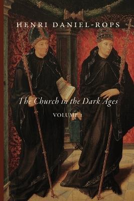 The Church in the Dark Ages, Volume 1 - Henri Daniel-Rops - cover