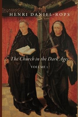 The Church in the Dark Ages, Volume 2 - Henri Daniel-Rops - cover