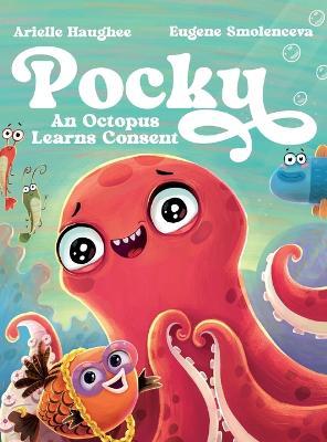 Pocky: An Octopus Learns Consent - Arielle Haughee - cover