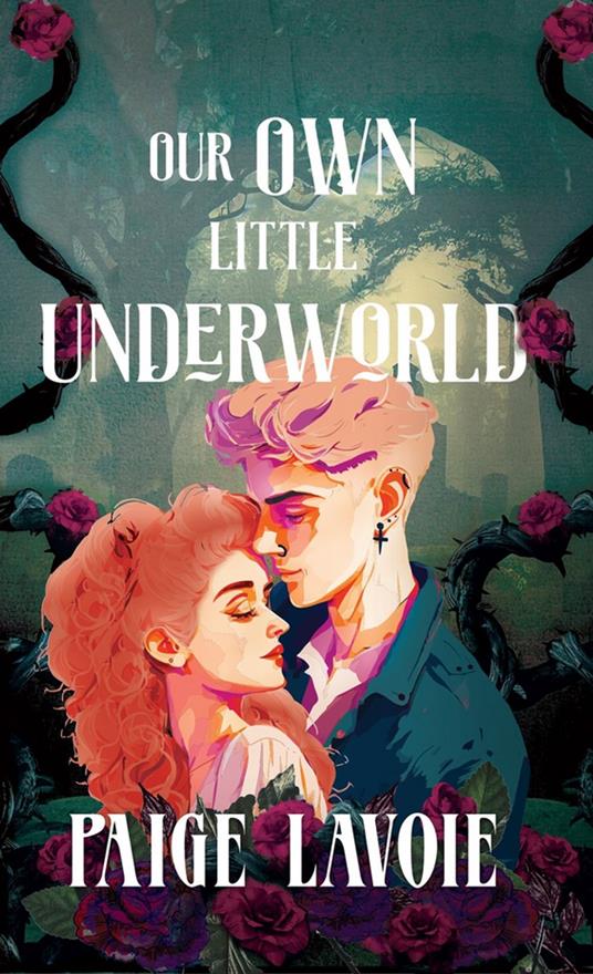 Our Own Little Underworld - Paige Lavoie - ebook