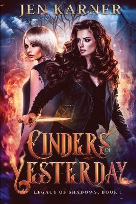 Cinders of Yesterday: Legacy of Shadows #1 - Jen Karner - cover