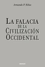 La Falacia de la Civilizacion Occidental