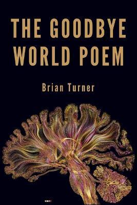 The Goodbye World Poem - Brian Turner - cover
