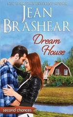 Dream House: A Second Chance Romance