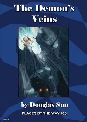 The Demon's Veins: Places By The Way #06 - Douglas Sun - cover