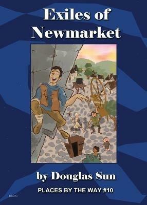 The Exiles of Newmarket: Places by the Way #10 - Douglas Sun - cover