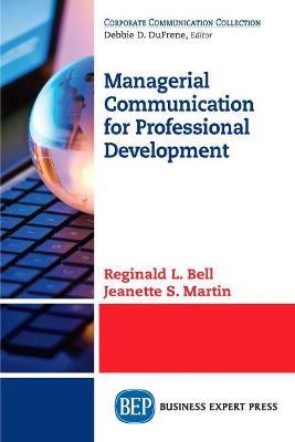 Managerial Communication for Professional Development - Reginald L. Bell,Jeanette S. Martin - cover