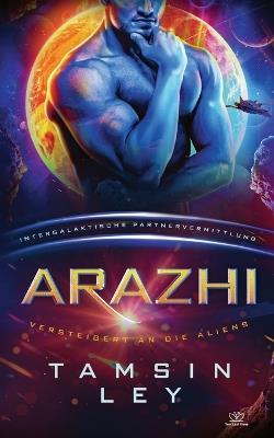 Arazhi: Eine SciFi Alien Romanze - Tamsin Ley - cover