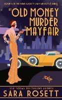 An Old Money Murder in Mayfair - Sara Rosett - cover