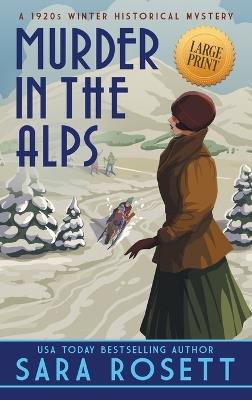 Murder in the Alps: A 1920s Winter Mystery - Sara Rosett - cover