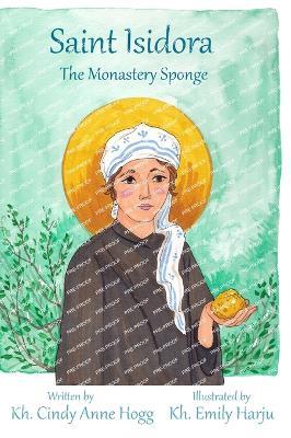 St. Isidora - The Monastery Sponge - Kh Cindy Anne Hogg - cover