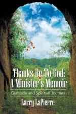 Thanks Be To God: A Minister's Memoir