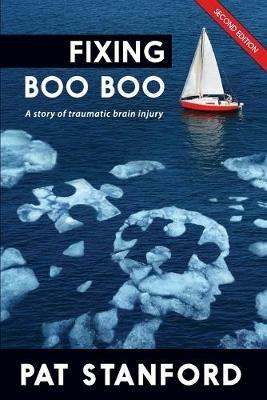 Fixing Boo Boo: A story of traumatic brain injury - Pat Stanford - cover