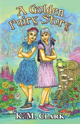 A Golden Fairy Story - K M Clark - cover