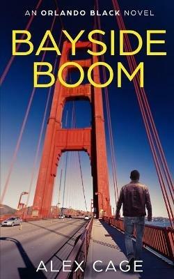 Bayside Boom: An Orlando Black Novel (Book 2) - Alex Cage - cover