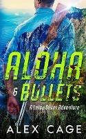 Aloha & Bullets: A Leroy Silver Adventure - Alex Cage - cover