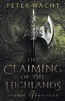 The Claiming of the Highlands - Peter Wacht - cover