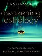 Awakening Astrology: Five Key Planetary Energies for Personal Transformation