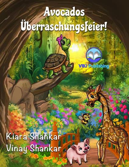 Avocados Überraschungsfeier! (Avocado’s Surprise Birthday Party - German Edition) - Kiara Shankar,Vinay Shankar - ebook