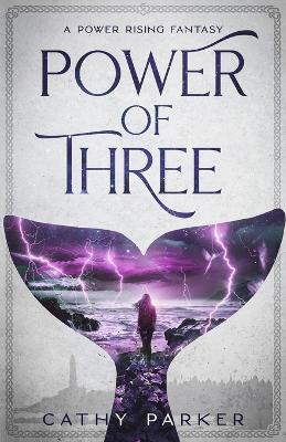 Power of Three: The Novel of a Whale, a Woman, and an Alien Child - Cathy Parker - cover