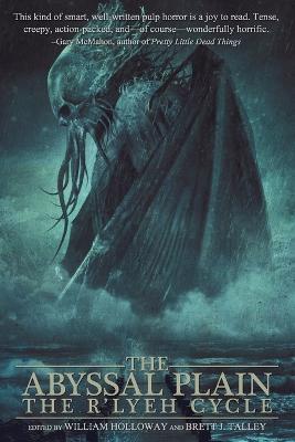 The Abyssal Plain: The R'lyeh Cycle - William Holloway,Brett J Talley,Michelle Garza - cover