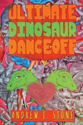 The Ultimate Dinosaur Dance-Off - Andrew J Stone - cover