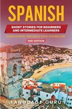 Spanish Short Stories for Beginners and Intermediate Learners: Learn Spanish and Build Your Vocabulary (2nd Edition)