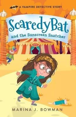 Scaredy Bat and the Sunscreen Snatcher: Full Color - Marina J Bowman - cover
