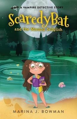 Scaredy Bat and the Missing Jellyfish - Marina J Bowman - cover