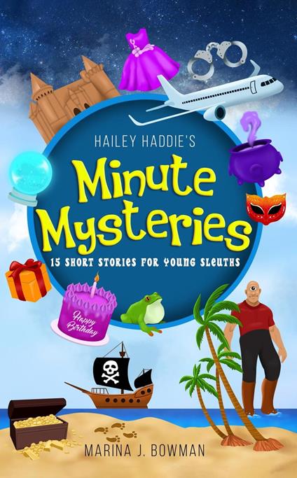 Hailey Haddie's Minute Mysteries: 15 Short Stories For Young Sleuths - Marina J Bowman - ebook
